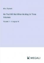 He That Will Not When He May; In Three Volumes