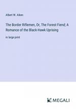 The Border Riflemen, Or, The Forest Fiend; A Romance of the Black-Hawk Uprising