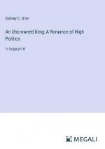 An Uncrowned King; A Romance of High Politics