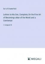 Letters to His Son, Complete; On the Fine Art of Becoming a Man of the World and a Gentleman