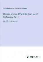 Memoirs of Louis XIV and His Court and of the Regency; Part 1