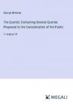 The Querist; Containing Several Queries Proposed to the Consideration of the Public