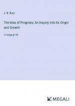 The Idea of Progress; An Inquiry into Its Origin and Growth