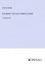 It Is Never Too Late to Mend; (novel)