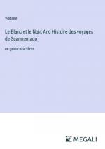 Le Blanc et le Noir; And Histoire des voyages de Scarmentado