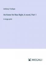 He Knew He Was Right; A novel, Part 1