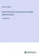 Gold of the Gods; Craig Kennedy, Scientific Detective Series