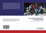 Emerging Practices for a Changing World