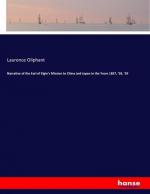 Narrative of the Earl of Elgin's Mission to China and Japan in the Years 1857, '58, '59