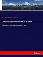 The pathology and treatment of childbed