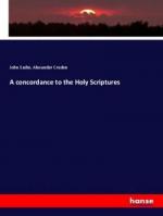 A concordance to the Holy Scriptures