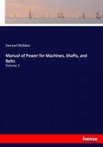 Manual of Power for Machines, Shafts, and Belts