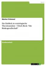 Ein Einblick in soziologische Theorieansätze - Ulrich Beck: "Die Risikogesellschaft"