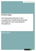 Der Patient/Die Patientin in der evangelischen Krankenhausseelsorge - Theologische und seelsorgerliche Perspektiven