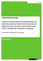 Analyse, Evaluierung und Optimierung von mikrofinanzierten Solar Home Systemen in Regionen mit schwach entwickelter oder nicht vorhandener Energieversorgung