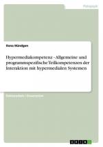 Hypermediakompetenz - Allgemeine und programmspezifische Teilkompetenzen der Interaktion mit hypermedialen Systemen