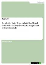 Schulen in freier Trägerschaft: Das Modell der Landerziehungsheime am Beispiel der Odenwaldschule