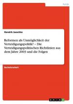 Reformen als Unmöglichkeit der Verteidigungspolitik? ¿ Die Verteidigungspolitischen Richtlinien aus dem Jahre 2003 und die Folgen