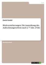 Rückversicherungen: Die Auswirkung des Aufrechnungsverbots nach § 77 Abs. 2 VAG