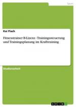 Fitnesstrainer B-Lizenz - Trainingssteuerung und Trainingsplanung im Krafttraining