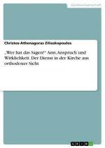 Wer hat das Sagen?¿ Amt, Anspruch und Wirklichkeit. Der Dienst in der Kirche aus orthodoxer Sicht