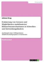 Evaluierung von Grenzen und Möglichkeiten marktbasierter Klimaschutzmechanismen in Schwellen- und Entwicklungsländern