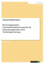 Bewertungsansätze. Unternehmensbewertung für die Finanzierungsrunde eines Technologie-Startups