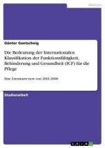 Die Bedeutung der Internationalen Klassifikation der Funktionsfähigkeit, Behinderung und Gesundheit (ICF)  für die Pflege