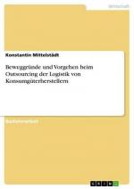 Beweggründe und Vorgehen beim Outsourcing der Logistik von Konsumgüterherstellern