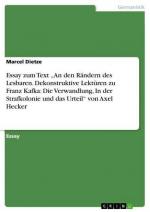 Essay zum Text ¿An den Rändern des Lesbaren. Dekonstruktive Lektüren zu Franz Kafka: Die Verwandlung, In der Strafkolonie und das Urteil¿ von Axel Hecker