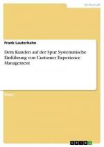 Dem Kunden auf der Spur. Systematische Einführung von Customer Experience Management