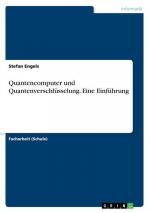 Quantencomputer und Quantenverschlüsselung. Eine Einführung