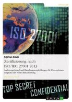 Zertifizierung nach ISO/IEC 27001:2013. Änderungsbedarf und  Handlungsempfehlungen für Unternehmen aufgrund der Norm-Aktualisierung