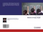 Nishad T. Mohammed: Metrics in Fuzzy Gra Nishad T. Mohammed: Metrics in Fuzzy Gra