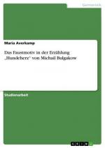 Das Faustmotiv in der Erzählung ¿Hundeherz¿ von Michail  Bulgakow