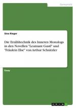 Die Erzähltechnik des Inneren Monologs in den Novellen "Leutnant Gustl" und "Fräulein Else" von Arthur Schnitzler