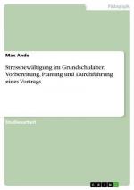 Stressbewältigung im Grundschulalter. Vorbereitung, Planung und Durchführung eines Vortrags