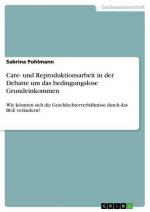 Care- und Reproduktionsarbeit in der Debatte um das bedingungslose Grundeinkommen