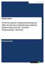 Verbesserung der Anlagenauslastung mit Hilfe der linearen Optimierung. Software Engineering nach der ¿Extreme Programming¿- Methode