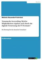 Transmedia Storytelling. Welche Möglichkeiten ergeben sich durch die digitale Vernetzung für TV-Formate?