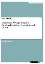 Exegese zur Perikope Jesaja 6,1-13. Berufung Jesajas zum Propheten durch "JHWH"