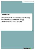 Die Probleme des Suizids und der Erlösung bei Eduard von Hartmann, Philipp Mainländer und Julius Bahnsen