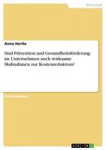 Sind Prävention und Gesundheitsförderung im Unternehmen auch wirksame Maßnahmen zur Kostenreduktion?