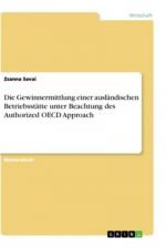 Die Gewinnermittlung einer ausländischen Betriebsstätte unter Beachtung des Authorized OECD Approach