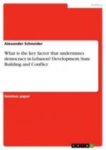 What is the key factor that undermines democracy in Lebanon? Development, State Building and Conflict