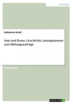 Sinti und Roma. Geschichte, Antiziganismus und Bildungsaufträge