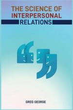 THE SCIENCE OF INTERPERSONAL RELATIONS