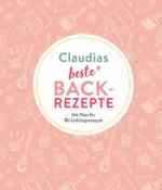 Claudias beste Backrezepte