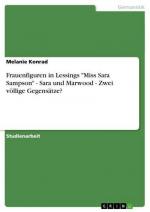 Frauenfiguren in Lessings "Miss Sara Sampson" -  Sara und Marwood - Zwei völlige Gegensätze?