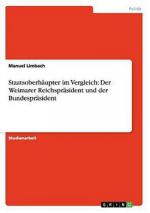 Staatsoberhäupter im Vergleich: Der Weimarer Reichspräsident und der Bundespräsident